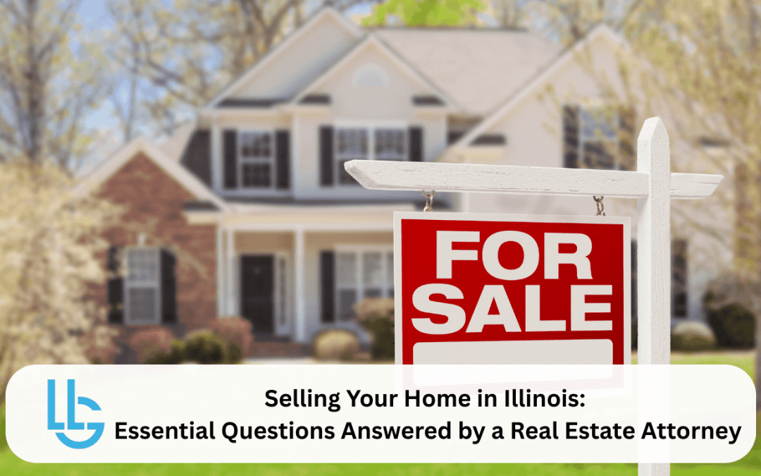 Selling Your Home in Illinois: Essential Questions Answered by a Real Estate Attorney