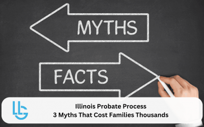 Illinois Probate Process: 3 Myths That Cost Families Thousands