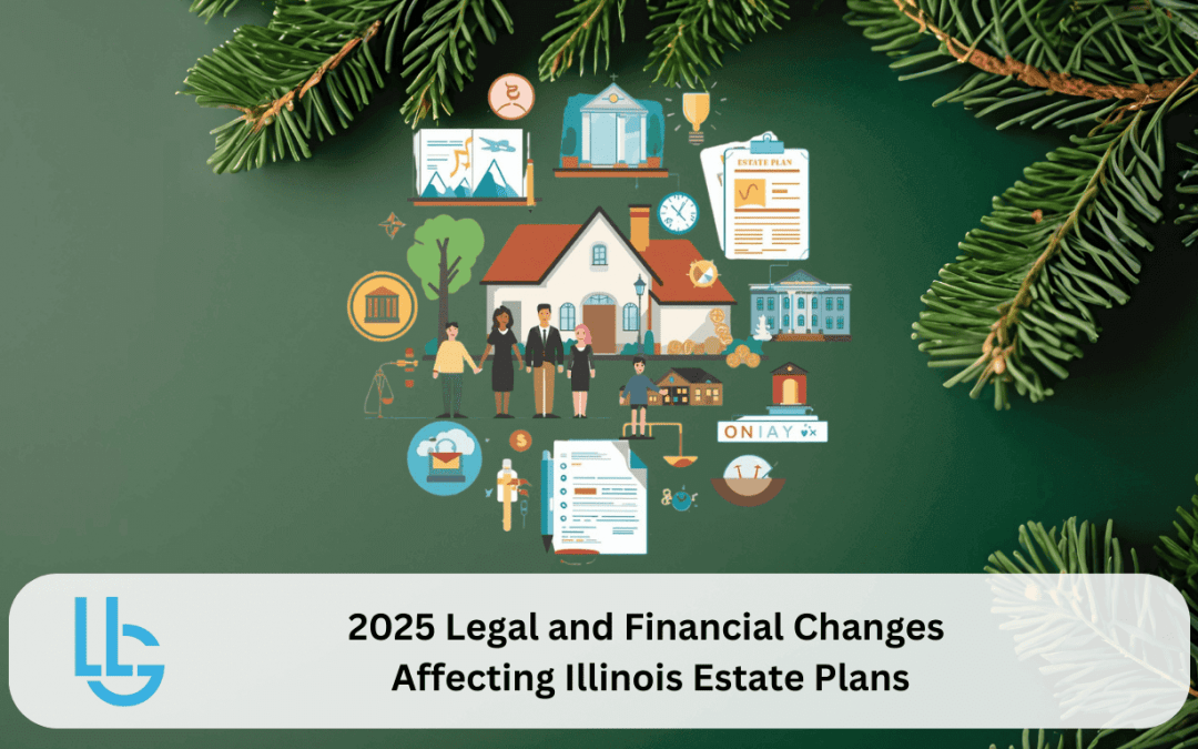 2025 Legal and Financial Changes Affecting Illinois Estate Plans